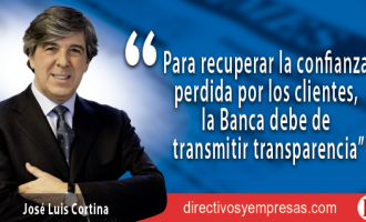 La transparencia: el primer objetivo para la Banca La transparencia: el primer objetivo para la Banca