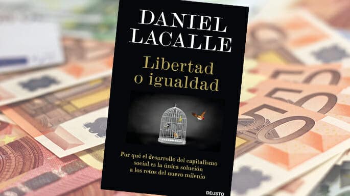 Libertad o igualdad de Daniel Lacalle