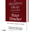 El ejecutivo eficaz en acción Peter Drucker