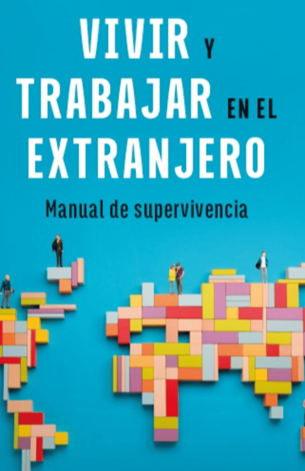 Vivir y trabajar en el extranjero: guía práctica para directivos