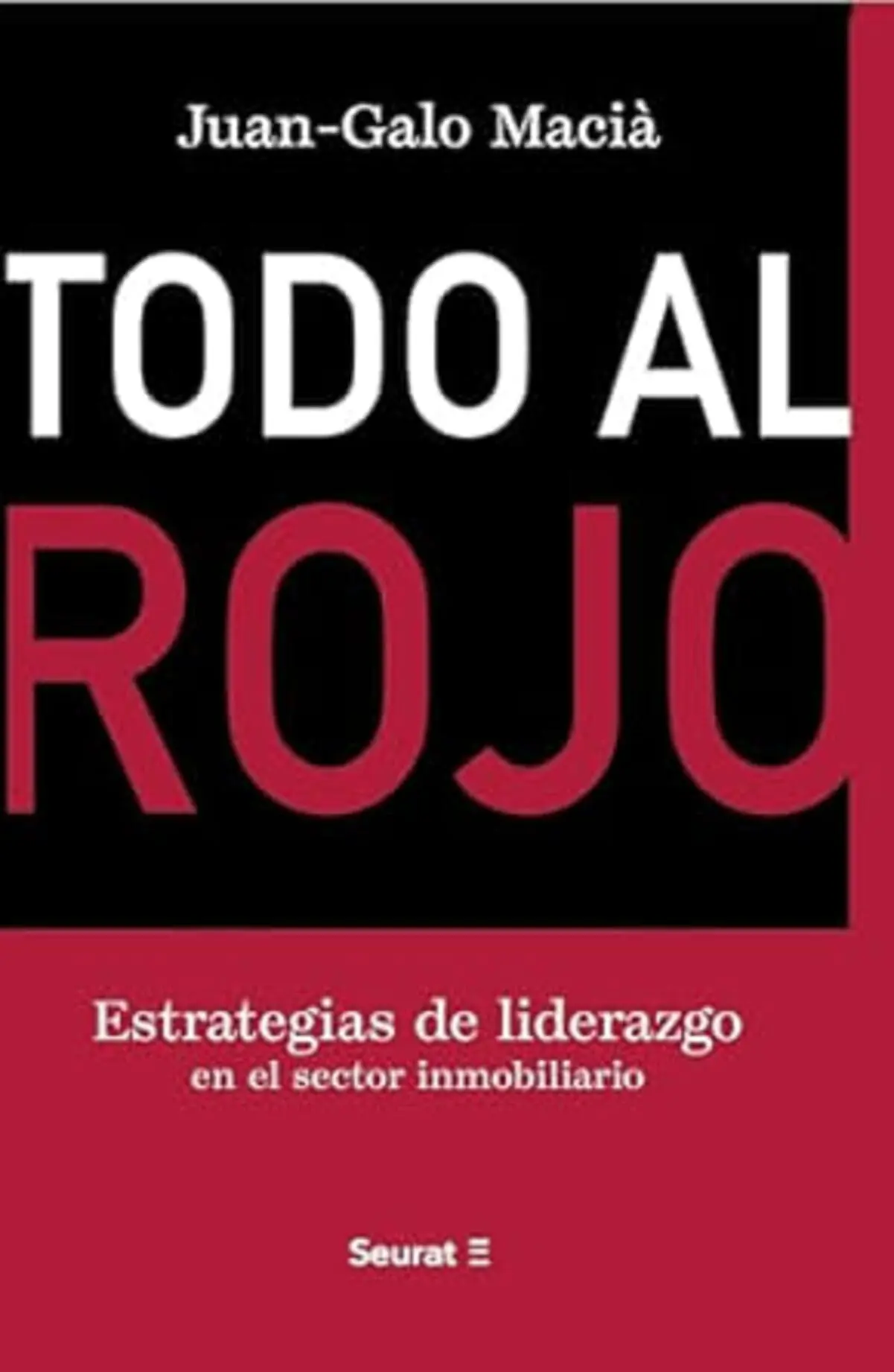 Todo al rojo: el libro de Juan-Galo Macià sobre liderazgo en el sector inmobiliario